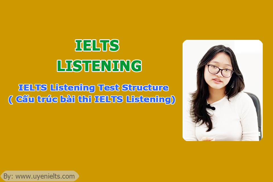  Cấu trúc bài thi IELTS Listening