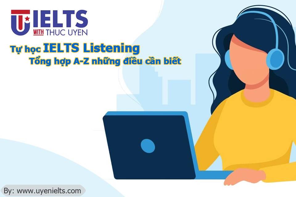 Tự học IELTS Listening – Tổng hợp A-Z những điều cần biết